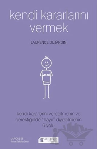 Kendi Kararlarını Vermek – Laurence Dujardin – Akıl Çelen Kitaplar kitap kapağı