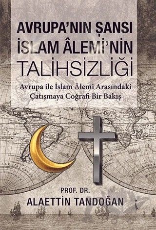 Avrupa'nın Şansı İslam Alemi'nin Talihsizliği – Alaettin Tandoğan – İkinci Adam Yayınları kitap kapağı