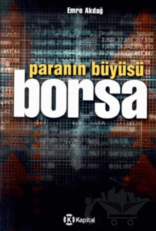 Paranın Büyüsü Borsa – Emre Akdağ – Kapital Kitapları kitap kapağı