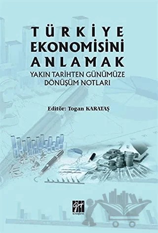 Türkiye Ekonomisini Anlamak – Togan Karataş – Gazi Kitabevi kitap kapağı