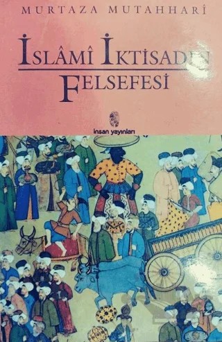 İslami İktisadın Felsefesi – Murtaza Mutahhari – İnsan Yayınları kitap kapağı