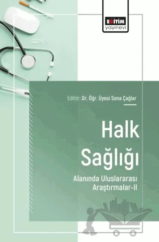 Halk Sağlığı Alanında Uluslararası Araştırmalar - 2 – Kolektif – Eğitim Yayınevi - Bilimsel Eserler kitap kapağı