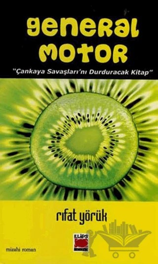General Motor Çankaya Savaşlarını Durduracak Bir Kitap – Rıfat Yörük – Elips Kitap kitap kapağı