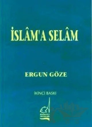 İslam’a Selam – Ergun Göze – Boğaziçi Yayınları kitap kapağı