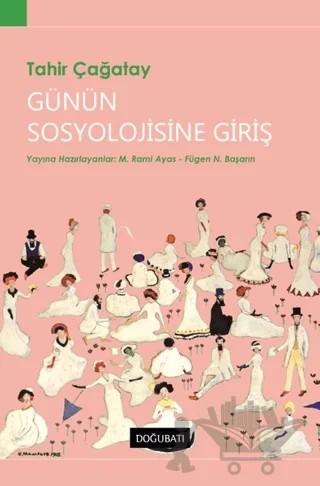 Günün Sosyolojisine Giriş – Tahir Çağatay – Doğu Batı Yayınları kitap kapağı