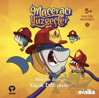 Maceracı Yüzgeçler 4: Küçük İtfaiyeciler - Biba'nın Günlüğü – Arzu Demirel Birinci – Turkuvaz Çocuk kitap kapağı