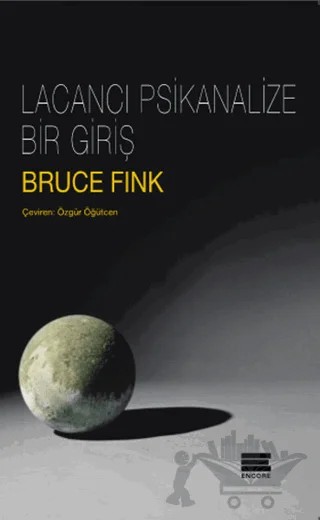 Lacancı Psikanalize Bir Giriş – Bruce Fink – Encore Yayınları kitap kapağı