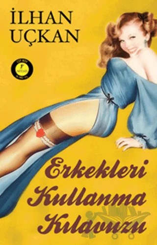 Erkekleri Kullanma Kılavuzu – İlhan Uçkan – Artemis Yayınları kitap kapağı