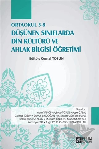 Ortaokul 5-8 Düşünen Sınıflarda Din Kültürü ve Ahlak Bilgisi Öğretimi – Asım Yapıcı, Aybiçe Tosun, Ayşe Çalal, Cemal Tosun, Davut Işıkdoğan, Halise Kader Zengin, H. Sinem Uğurlu Bakar, Mustafa Önder, Mücahit Arpacı, Remziye Ege, Tuğrul Yürük, Yıldız Kızılabdullah – Pegem Akademi Yayıncılık kitap kapağı