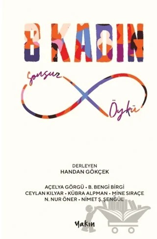 8 Kadın Sonsuz Öykü – Handan Gökçek – Yakın Kitabevi kitap kapağı