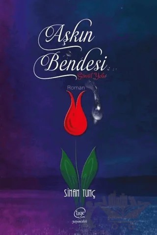 Aşkın Bendesi – Sinan Tunç – Çizge Yayınevi kitap kapağı