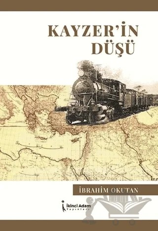 Kayzer’in Düşü – İbrahim Okutan – İkinci Adam Yayınları kitap kapağı