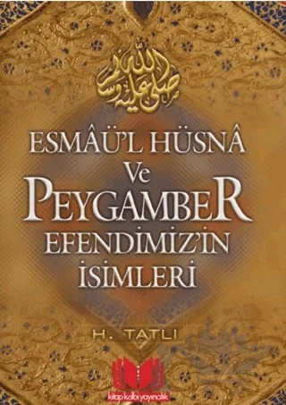 Esmaül Hüsna ve Peygamber Efendimizin İsimleri – Hamza Tatlı – Kitap Kalbi Yayıncılık kitap kapağı