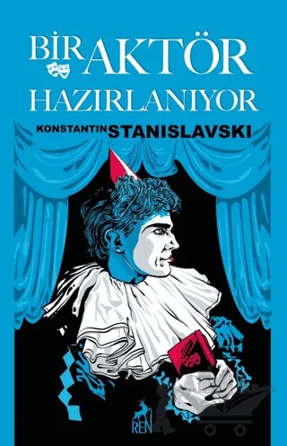 Bir Aktör Hazırlanıyor – Konstantin Stanislavski – Ren Kitap kitap kapağı