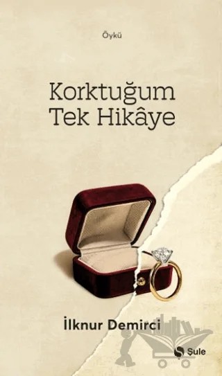 Korktuğum Tek Hikaye – İlknur Demirci – Şule Yayınları kitap kapağı
