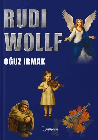 Rudi Wollf – Oğuz Irmak – İkinci Adam Yayınları kitap kapağı