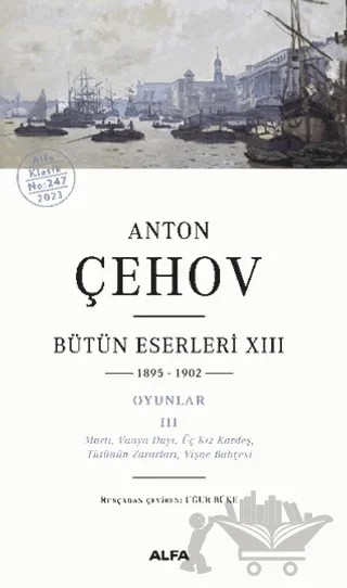 Anton Çehov Bütün Eserleri XIII: 1895-1902 – Anton Çehov – Alfa Yayınları kitap kapağı
