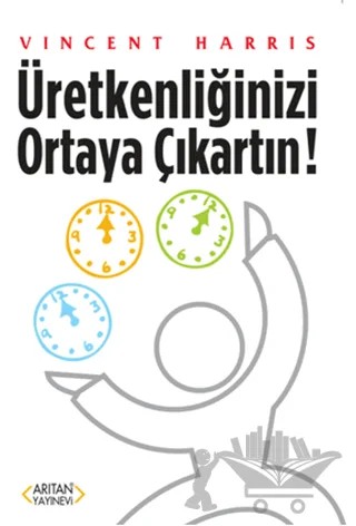 Üretkenliğinizi Ortaya Çıkartın – Vincent Haris – Arıtan Yayınevi kitap kapağı