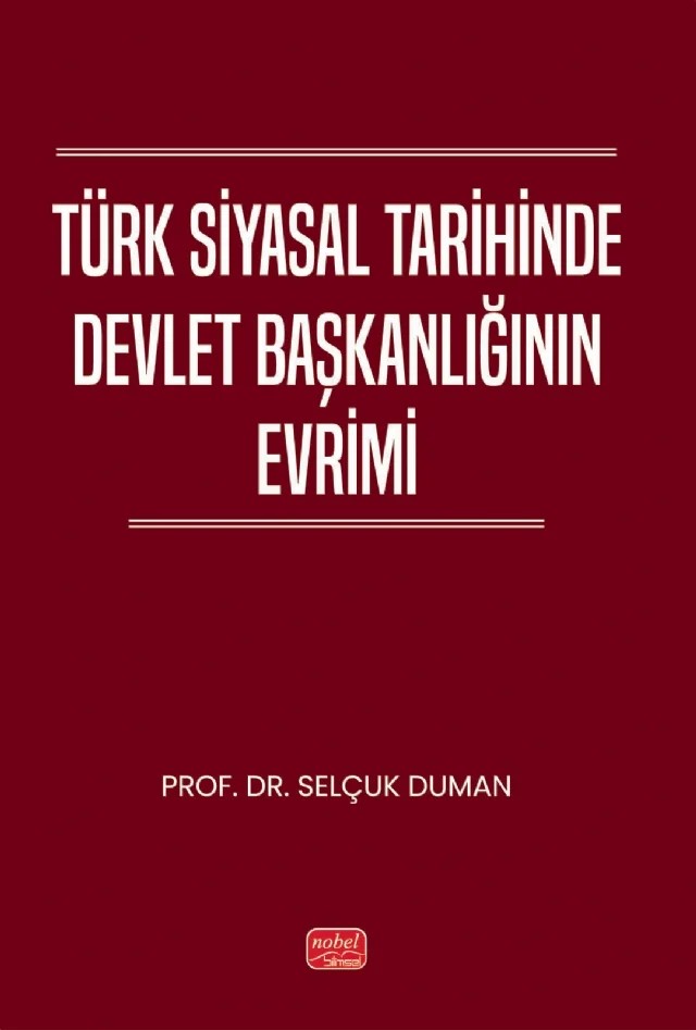 Türk Siyasal Tarihinde Devlet Başkanlığının Evrimi – Selçuk Duman – Nobel Bilimsel Eserler kitap kapağı