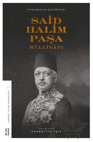 Said Halim Paşa Külliyatı – Vahdettin Işık – Ketebe Yayınları kitap kapağı