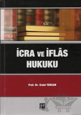 İcra ve İflas Hukuku – Erdal Tercan – Gazi Kitabevi kitap kapağı