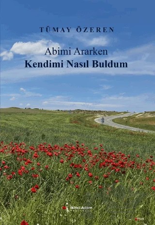 Abimi Ararken Kendimi Nasıl Buldum – Tümay Özden – İkinci Adam Yayınları kitap kapağı