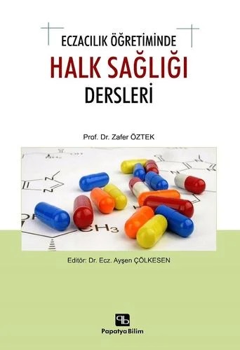 Eczacılık Öğretiminde Halk Sağlığı Dersleri – Zafer ÖZTEK (Prof. Dr.) – Papatya Bilim kitap kapağı