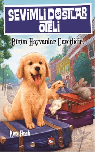 Sevimli Dostlar Oteli : Bütün Hayvanlar Davetlidir! – Kate Finch – Beyaz Balina Yayınları kitap kapağı