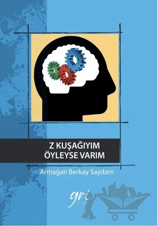 Z Kuşağıyım Öyleyse Varım – Armağan Berkay Saydam – Gri Yayınevi kitap kapağı