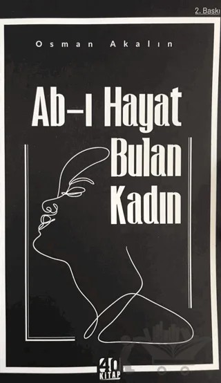 Ab-ı Hayat Bulan Kadın – Osman Akalın – 40 Kitap kitap kapağı