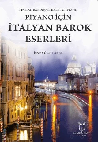 Piyano İçin İtalyan Barok Eserleri – İzzet Yücetoker – Akademisyen Kitabevi kitap kapağı