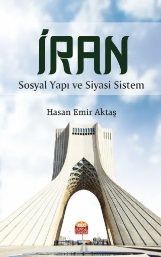 İRAN – Sosyal Yapı ve Siyasi Sistem – Hasan Emir Aktaş – Nobel Bilimsel Eserler kitap kapağı