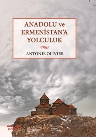 Anadolu ve Ermenistan'a Yolculuk – Antonie Olivier – Köprü Kitapları kitap kapağı