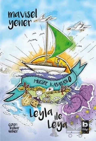 Leyla İle Leya - Mucize Kasabası – Mavisel Yener – Bilgi Yayınevi kitap kapağı