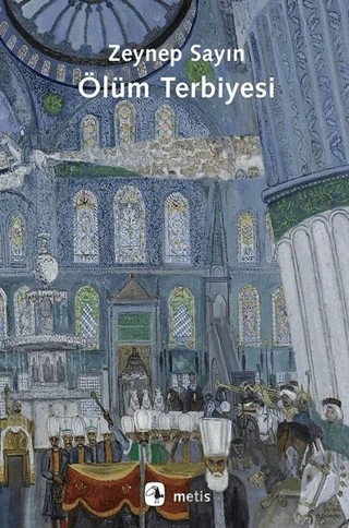 Ölüm Terbiyesi – Zeynep Sayın – Metis Yayınları kitap kapağı