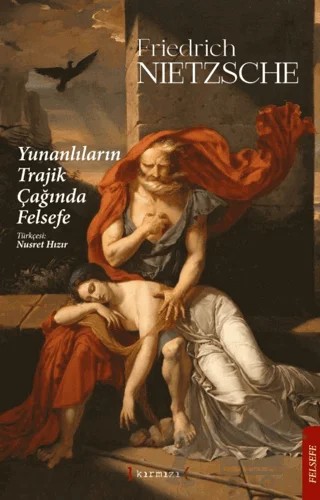 Yunanlıların Trajik Çağında Felsefe – Friedrich Wilhelm Nietzsche – Kırmızı Yayınları kitap kapağı