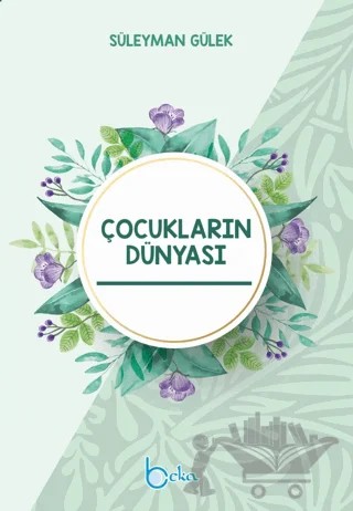 Çocukların Dünyası – Süleyman Gülek – Beka Yayınları kitap kapağı
