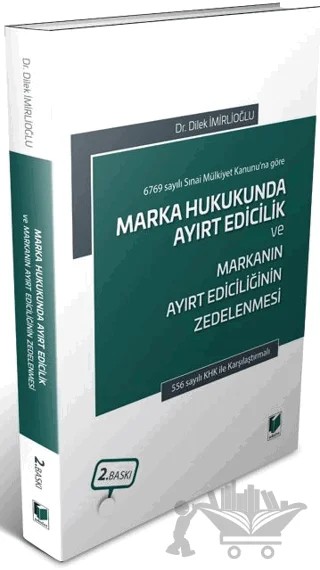 Marka Hukukunda Ayırt Edicilik ve Markanın Ayırt Ediciliğinin Zedelenmesi – Dilek İmirlioğlu – Adalet Yayınevi kitap kapağı