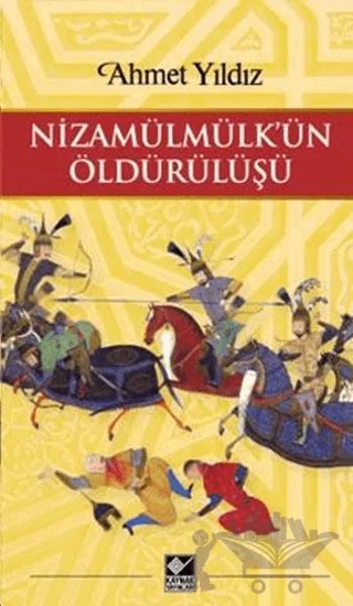 Nizamülmülk’ün Öldürülüşü – Ahmet Yıldız – Kaynak Yayınları kitap kapağı