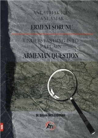 Anlatmak İçin Anlamak - Ermeni Sorunu – Dilşen İnce Erdoğan – Akademi Titiz Yayınları kitap kapağı