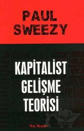 Kapitalist Gelişme Teorisi – Paul Sweezy – Kalkedon Yayıncılık kitap kapağı