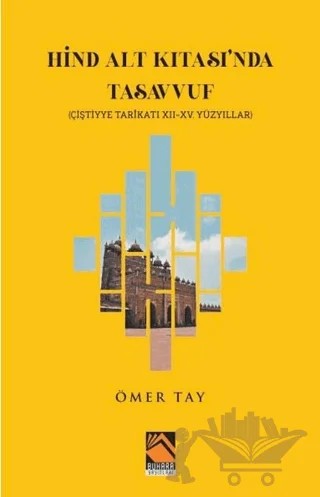 Hind Alt Kıtası'nda Tasavvuf - Çiştiyye Tarikatı 12 - 15. Yüzyıllar – Ömer Tay – Buhara Yayınları kitap kapağı