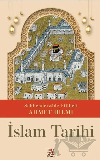 İslam Tarihi – Şehbenderzade Filibeli Ahmet Hilmi – Panama Yayıncılık kitap kapağı