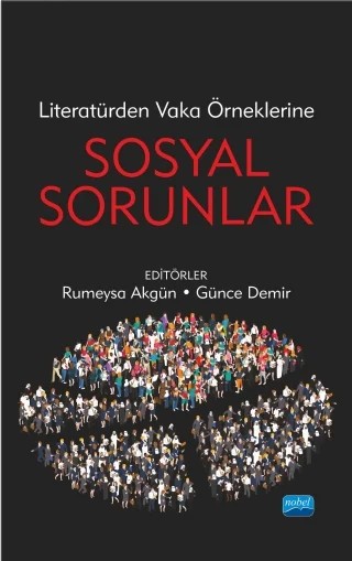 Literatürden Vaka Örneklerine SOSYAL SORUNLAR – Bülent İlik, Çağatay Sarp, Dilek Kurnaz, Dolunay Şenol, Fatih Kılıçarslan, Gamze Erükçü Akbaş, Gonca Polat, Günce Demir, Hatice Kübra Doğancı, İsmail Orbay, M. Hakan Erdoğan, Odise Vuçinas, Rumeysa Akgün, Sibel Yol Gençdal, Yeşim Öğütçü, Zeynep Özaydın – Nobel Akademik Yayıncılık kitap kapağı