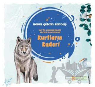 Kurtların Kaderi – Rabia Gülcan Kardaş – Pırıltı Kitapları - Erkam kitap kapağı
