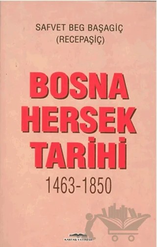 Bosna Hersek Tarihi 1463-1850 – Safvet Beg Başagiç – Kastaş Yayınları kitap kapağı