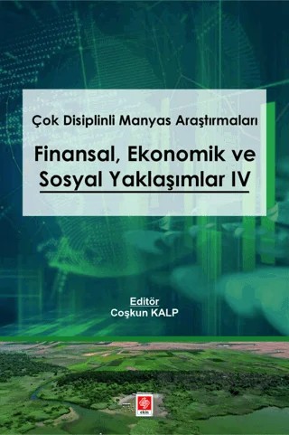 Çok Disiplinli Manyas Araştırmaları Finansal Ekonomik ve Sosyal Yaklaşımlar 4 – Coşkun Kalp – Ekin Basım Yayın kitap kapağı