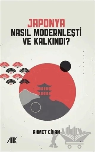Japonya Nasıl Modernleşti ve Kalkındı? – Ahmet Cihan – Akademik Kitaplar kitap kapağı