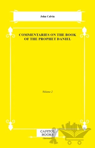 Commentaries on the Book of the Prophet Daniel – John Calvin – Capitol Books kitap kapağı