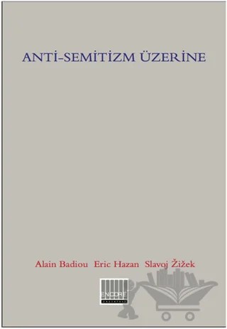 Anti-Semitizm Üzerine – Alain Badiou, Eric Hazan, Slavoj Zizek – Encore Yayınları kitap kapağı